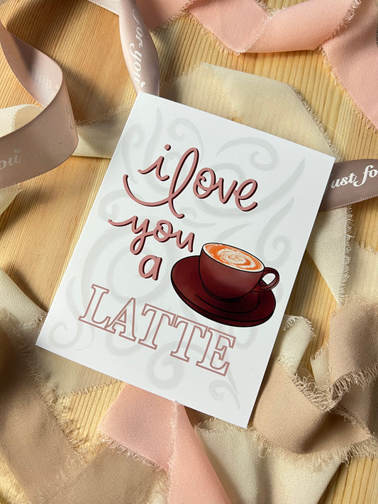 I Love You a Latte Greeting Card